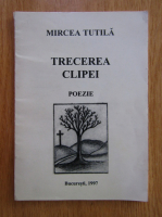 Mircea Tutila - Trecerea clipei