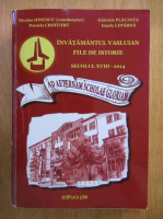 Anticariat: Nicolae Ionescu - Invatamantul Vasluian. File de istorie , secolul XVIII, 2014