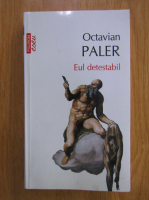 Anticariat: Octavian Paler - Eul detestabil