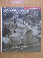 Olgierd Budrewicz - The Warsaw of Yesteryear. Photographs from the Collection of the National Museum in Warsaw