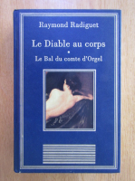 Raymond Radiguet - Le Diable au corps. La Bal du comte d'Orgel