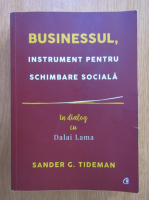 Sander G. Tideman - Businessul, instrument pentru schimbare sociala. In dialog cu Dalai Lama