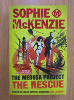 Anticariat: Sophie McKenzie - The Medusa Project. The Rescue