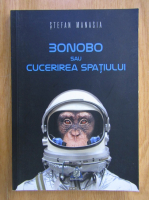 Stefan Manasia - Bonobo sau cucerirea spatiului
