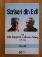 Vintila Horia, Alexandre Castaing - Scrisori din Exil (volumul 1)