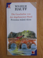 Wilhelm Hauff - Die Geschichte von der abgehauenen (editie bilingva)