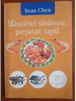 Sean Chen - Mancaruri sanatoase, preparate rapid