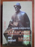 Maurice Ruben Hayoun - Maimonide sau celalalt Moise 1138-1204