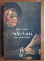 Henri Zalis - Valorizari. Eseuri, cronici, studii
