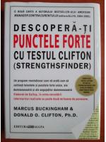 Marcus Buckingham - Descopera-ti punctele forte cu testul Clifton