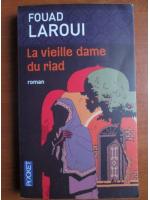 Fouad Laroui - La vieille dame du riad