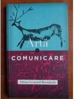 Anticariat: Adrian Leonard Mociulschi - Arta si comunicare