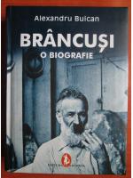 Anticariat: Alexandru Buican - Brancusi. O biografie