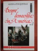Anticariat: Alexis de Tocqueville - Despre democratie in America (volumul 1)