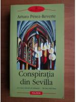 Arturo Perez Reverte - Conspiratia din Sevilla