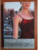 Cecily von Ziegesar - Gossip girl. Because i`m woth it