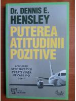 Anticariat: Dennis E. Hensley - Puterea atitudinii pozitive
