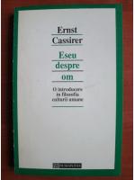 Anticariat: Ernst Cassirer - Eseu despre om. O introducere in filozofia culturii umane