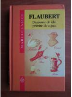 Anticariat: Gustave Flaubert - Dictionar de idei primite de-a gata