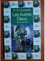 H. P. Lovecraft - Les autres dieux et autres nouvelles