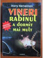 Harry Kemelman - Vineri rabinul a dormit mai mult