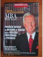 Harvey Mackay - Program intensiv de instruire in vanzari pentru realizare profesionala si personala