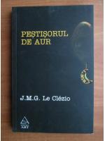 Anticariat: J. M. G. Le Clezio - Pestisorul de aur