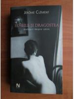 Jerome Clement - Femeile si dragostea. Dialoguri despre iubire