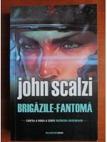 John Scalzi - Razboiul batranilor, volumul 2. Brigazile-fantoma