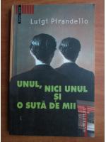 Anticariat: Luigi Pirandello - Unul, nici unul si o suta de mii
