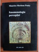 Maurice Merleau Ponty - Fenomenologia perceptiei
