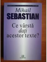 Mihail Sebastian - Ce varsta dati acestor texte?