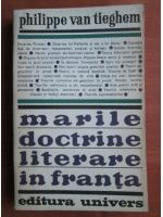 Anticariat: Philippe van Tieghem - Marile doctrine literare in Franta