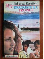 Rebecca Stratton - Dragoste la tropice