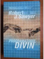 Anticariat: Robert J. Sawyer - Programatorul divin