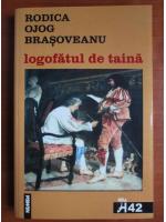 Rodica Ojog Brasoveanu - Logofatul de taina