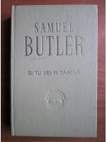 Samuel Butler - Si tu vei fi tarana