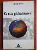 Ulrich Beck - Ce este globalizarea?