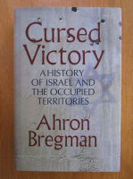 Ahron Bregman - Cursed Victory. A History of Israel and the Occupied Territories