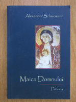 Alexander Schmemann - Maica Domnului