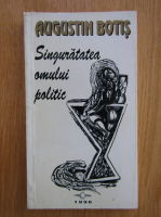 Anticariat: Augustin Botis - Singuratatea omului politic 