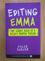 Anticariat: Chloe Seager - Editing Emma. The Secret Blog of a Nearly Proper Person
