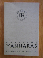 Christos Yannaras - Heidegger si Areopagitul