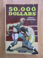 Anticariat: Ernest Hemingway - Cinquante mille dollars
