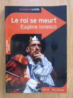 Eugene Ionesco - Le roi se meurt