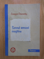 Georges Florovsky - Sensul ascezei crestine 