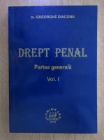 Anticariat: Gheorghe Diaconu - Drept penal, partea generala (volumul 1)