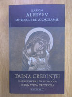 Ilarion Alfeyev - Taina credintei. Introducere in teologia dogmatica ortodoxa