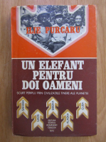 Ilie Purcaru - Un elefant pentru doi oameni