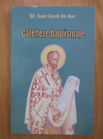 Ioan Gura de Aur - Cateheze baptismale 